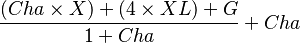 
\frac{(Cha \times X) + {\mathit (4 \times XL) + G}}{{1 + Cha}} + Cha
