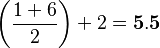 \left (\frac{1+6}{2} \right )+2=\bold{5.5}