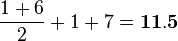 \frac{1+6}{2}+1+7=\bold{11.5}