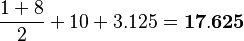 \frac{1+8}{2}+10+3.125=\bold{17.625}