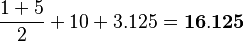 \frac{1+5}{2}+10+3.125=\bold{16.125}
