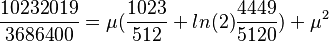 \frac{10232019}{3686400}=\mu(\frac{1023}{512}+ln(2)\frac{4449}{5120})+\mu^2