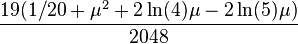 \frac{19(1/20+\mu^2+2\ln(4)\mu-2\ln(5)\mu)}{2048}