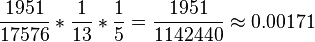 \frac{1951}{17576} * \frac{1}{13} * \frac{1}{5} = \frac{1951}{1142440} \approx 0.00171