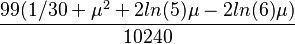 \frac{99(1/30+\mu^2+2ln(5)\mu-2ln(6)\mu)}{10240}