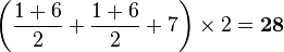 \left (\frac{1+6}{2}+\frac{1+6}{2}+7\right )\times 2=\bold{28}