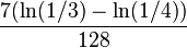 \frac{7(\ln(1/3)-\ln(1/4))}{128}