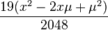 \frac{19(x^2-2x\mu+\mu^2)}{2048}