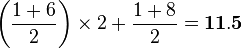 \left (\frac{1+6}{2}\right )\times 2+\frac{1+8}{2}=\bold{11.5}