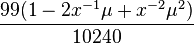 \frac{99(1-2x^{-1}\mu+x^{-2}\mu^2)}{10240}