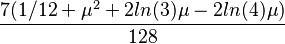 \frac{7(1/12+\mu^2+2ln(3)\mu-2ln(4)\mu)}{128}