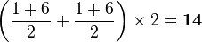 \left (\frac{1+6}{2}+\frac{1+6}{2}\right )\times 2=\bold{14}