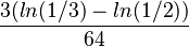 \frac{3(ln(1/3)-ln(1/2))}{64}