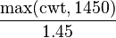 \frac{\text{max}(\text{cwt}, 1450)}{1.45}