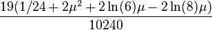 \frac{19(1/24+2\mu^2+2\ln(6)\mu-2\ln(8)\mu)}{10240}