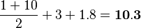 \frac{1+10}{2}+3+1.8=\bold{10.3}