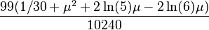 \frac{99(1/30+\mu^2+2\ln(5)\mu-2\ln(6)\mu)}{10240}