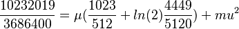 \frac{10232019}{3686400}=\mu(\frac{1023}{512}+ln(2)\frac{4449}{5120})+mu^2