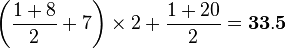 \left (\frac{1+8}{2}+7\right )\times 2+\frac{1+20}{2}=\bold{33.5}