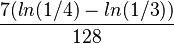 \frac{7(ln(1/4)-ln(1/3))}{128}