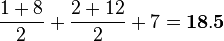 \frac{1+8}{2}+\frac{2+12}{2}+7=\bold{18.5}