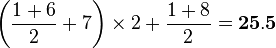 \left (\frac{1+6}{2}+7\right )\times 2+\frac{1+8}{2}=\bold{25.5}