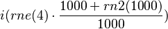  i( rne(4) \cdot \frac{1000 + rn2(1000)}{1000}) 