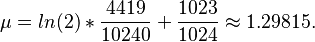 \mu = ln(2)*\frac{4419}{10240}+\frac{1023}{1024} \approx 1.29815.