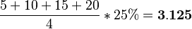 \frac{5+10+15+20}{4}*25%=\bold{3.125}