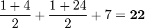 \frac{1+4}{2}+\frac{1+24}{2}+7=\bold{22}