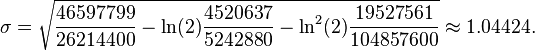 \sigma = \sqrt{\frac{46597799}{26214400}-\ln(2)\frac{4520637}{5242880}-\ln^2(2)\frac{19527561}{104857600}} \approx 1.04424.