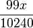 \frac{99x}{10240}