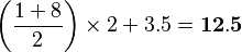 \left (\frac{1+8}{2} \right )\times 2+3.5=\bold{12.5}
