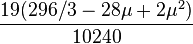 \frac{19(296/3-28\mu+2\mu^2)}{10240}