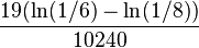 \frac{19(\ln(1/6)-\ln(1/8))}{10240}