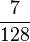 \frac{7}{128}