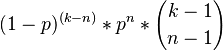 (1-p)^{(k-n)} * p^n * {k-1 \choose n-1}
