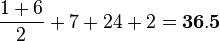 \frac{1+6}{2}+7+24+2=\bold{36.5}