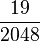 \frac{19}{2048}
