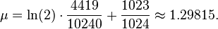\mu = \ln(2) \cdot \frac{4419}{10240}+\frac{1023}{1024} \approx 1.29815.