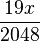 \frac{19x}{2048}