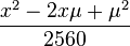 \frac{x^2-2x\mu+\mu^2}{2560}