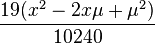 \frac{19(x^2-2x\mu+\mu^2)}{10240}